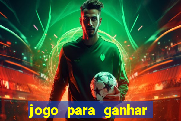 jogo para ganhar dinheiro de verdade sem depositar